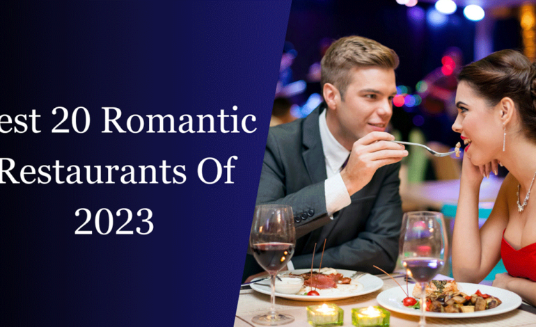 Best 20 Romantic Restaurants Of 2023
